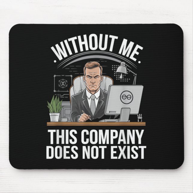 Without Me This Company Does Not Exist Boss Attitu Mouse Pad (Front)