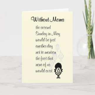 Without Moms - a funny Mother's Day poem for mom Card