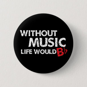 Without Music Life would B (be) Flat 2 Inch Round Button
