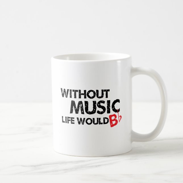 Without Music Life would B (be) Flat Coffee Mug (Right)