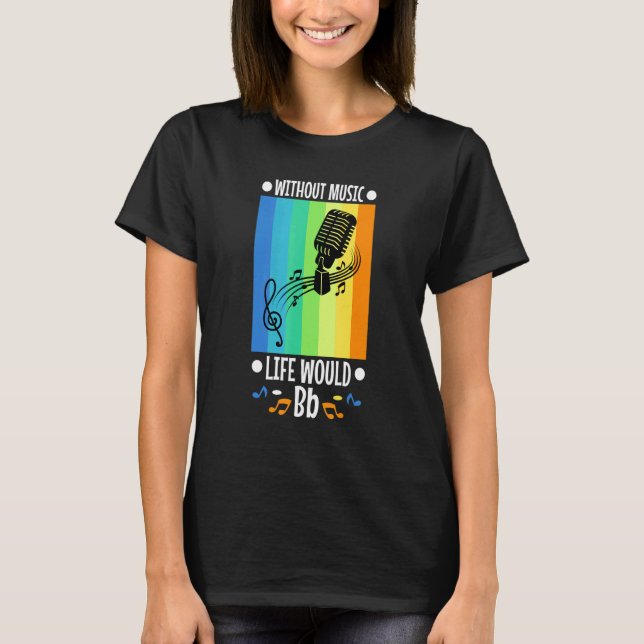 Without Music Life Would B Flat 1 T-Shirt (Front)