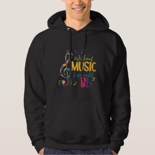 Without Music Life Would B Flat Clef Musical Notes Hoodie
