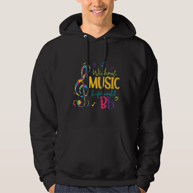 Without Music Life Would B Flat Clef Musical Notes Hoodie (Front)