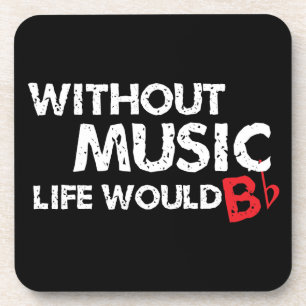 Without Music, Life would b flat! Coaster