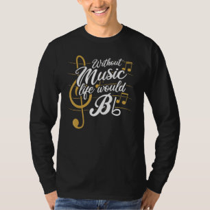 Without Music Life Would B Flat II Music T-Shirt