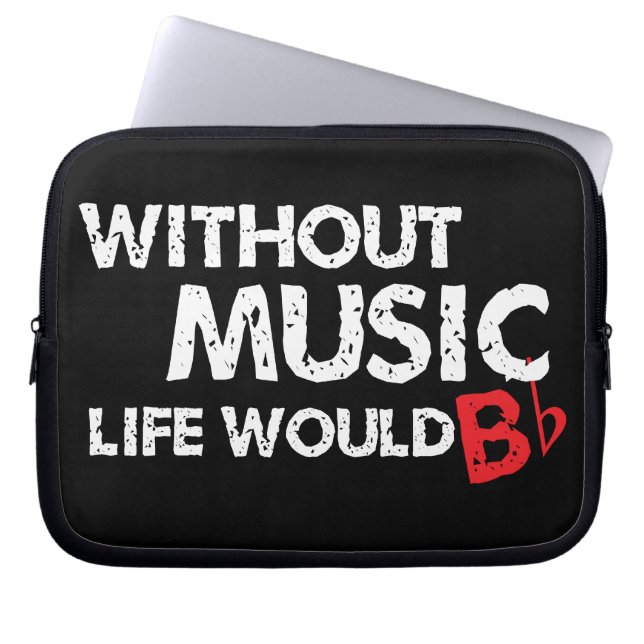Without Music, Life would b flat! Laptop Sleeve (Front)