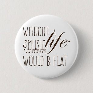 without music, life would b flat T-shirt 2 Inch Round Button