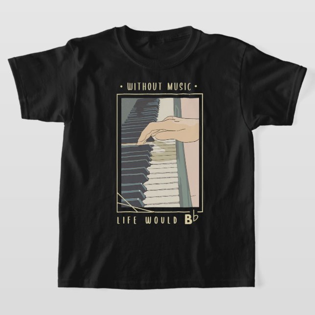 Without music life would b Gifts for a Piano playe T-Shirt (Laydown)