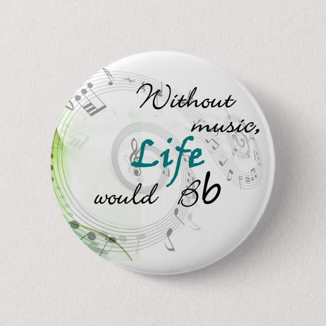 Without Music, Life Would Bb... 2 Inch Round Button (Front)
