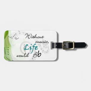 without music, life would Bb Luggage Tag