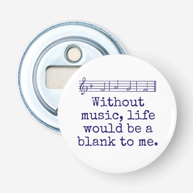 Without Music Life Would Be A Blank - Music Quote  Bottle Opener (Front)