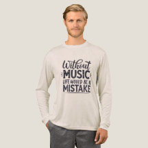 Without music life would be a mistake