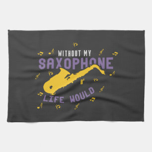 Without My Saxophone Kitchen Towel