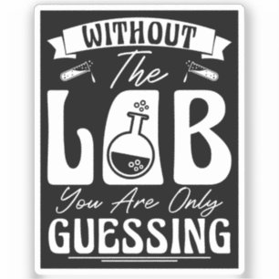 Without the Lab You're Only Guessing Lab Chemistry