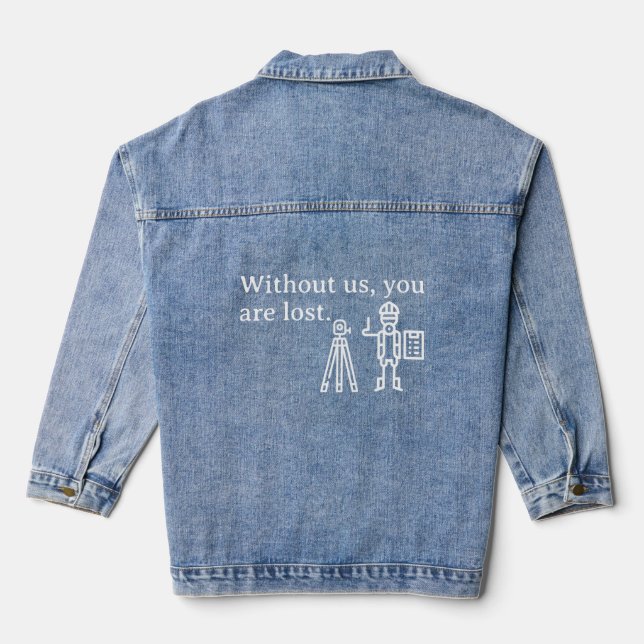 Without Us You Are Lost Surveyor Cartographer Denim Jacket (Back)