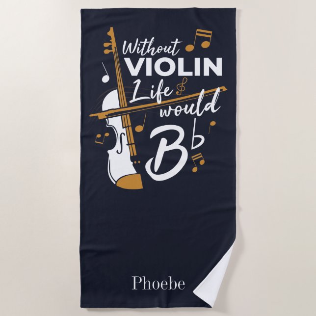 Without Violin Life Would B Flat Cute Violinist Beach Towel (Front)