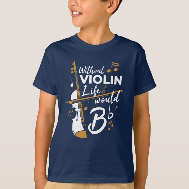 Without Violin Life Would B Flat Cute Violinist T-Shirt (Front)