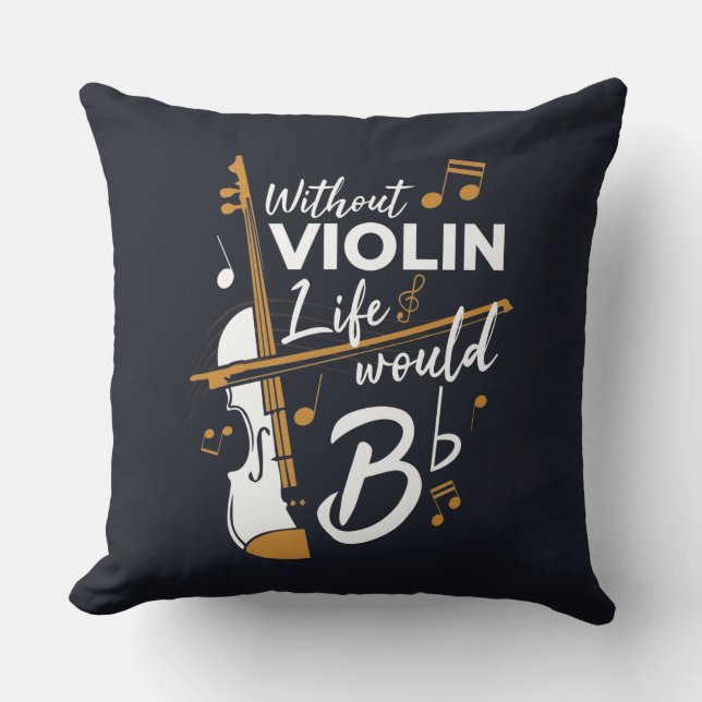 Without Violin Life Would B Flat Musician Throw Pillow (Front)