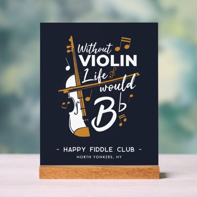 Without Violin Life Would B Flat Violinists Custom Acrylic Sign (Neutral)