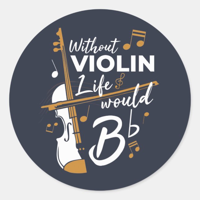 Without Violin Life Would be Flat Musician Gag Classic Round Sticker (Front)