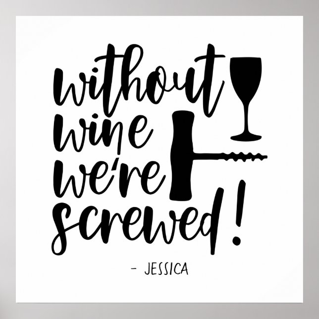 Without Wine We're Screwed Funny Wine Lover Saying Poster (Front)