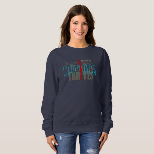 Without work Nothing Thrives Women's Sweatshirt