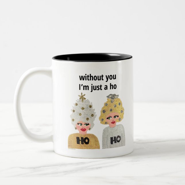 Without You I'm Just a Ho Two-Tone Coffee Mug (Left)