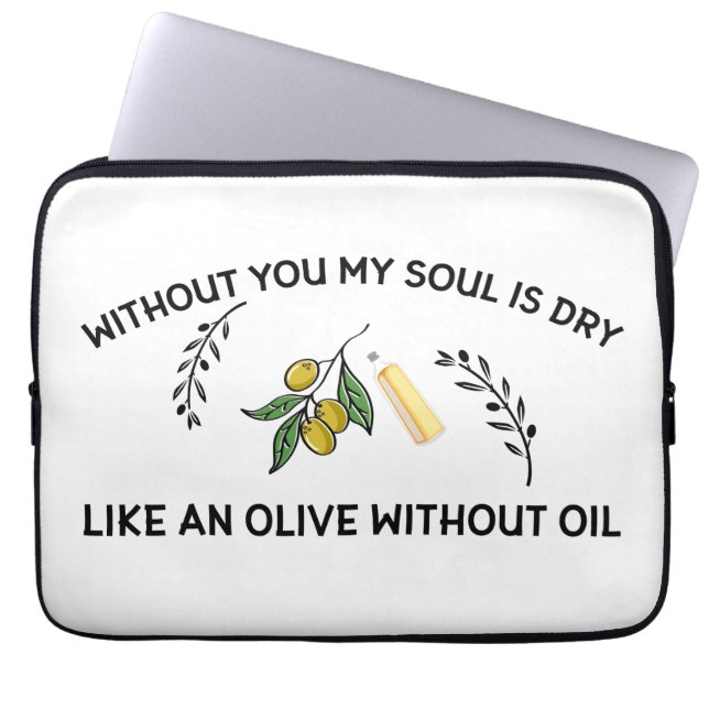 Without you soul is dry like an olive without oil  laptop sleeve (Front)