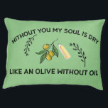 Without you soul is dry like an olive without oil  pet bed<br><div class="desc">This declaration of love uses a simile to compare emotional state to that of an olive without oil, conveying the idea that the speaker feels incomplete and lacking without the presence of the person they are addressing. Olive oil is often used to enhance the flavour and texture of food, and...</div>