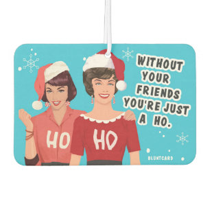 Without your friends - Funny Christmas Air Freshener