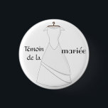 Witness Badge of the bride 1 Inch Round Button<br><div class="desc">A badge to be worn at the wedding party or at the wedding party to identify the bride's witness(s)! One of the brides sees herself from afar attracting the eye.</div>