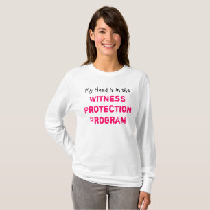Witness Protection Program ~ Tshirt Humour Joke