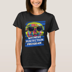 Witness Pugtection Program Pug Animal Pun Dutch Bu T-Shirt