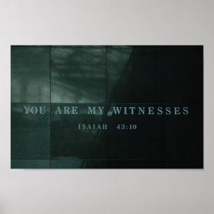 Witnesses  Isaiah 43.10 Holocaust Museum Poster