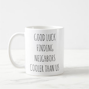 Witty Farewell Good Luck Finding Cooler Neighbors Coffee Mug
