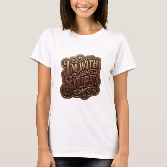 Witty Gold I'M WITH STUPID Quote Shirt (Front)