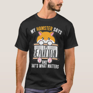 Witty Hamster Pet Lifestyle My Hamster Says I'm Be T-Shirt
