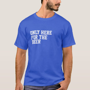 Witty Men's 'Only Here For The Beer' T-Shirt