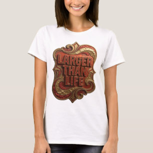 Witty Red LARGER THAN LIFE Quote Shirt