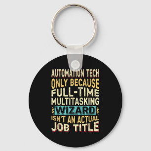 Wizard Job Title Quote - Funny Automation Tech Keychain