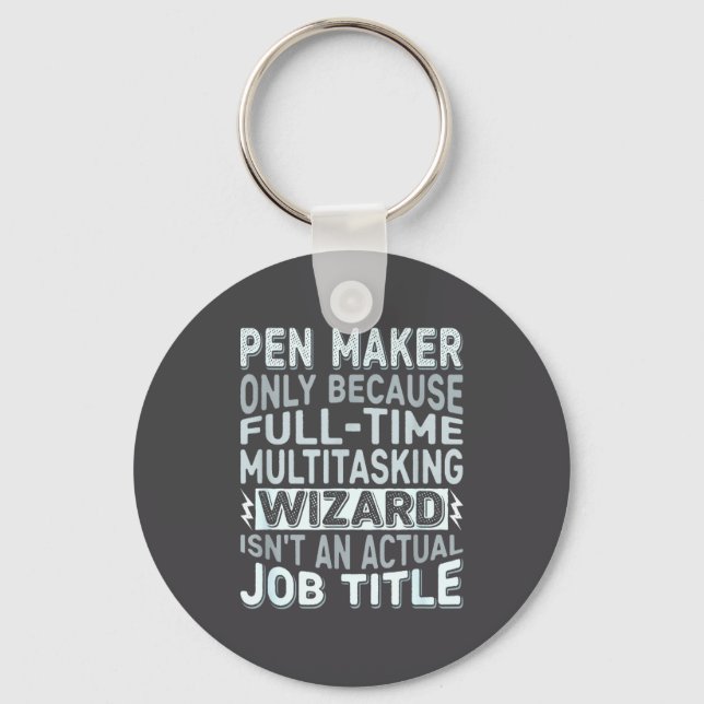 Wizard Job Title Quote - Funny Pen Maker  Keychain (Front)