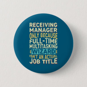 Wizard Job Title Quote - Funny Receiving Manager 2 Inch Round Button