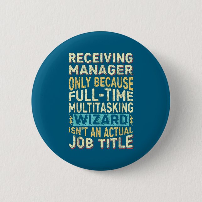 Wizard Job Title Quote - Funny Receiving Manager  2 Inch Round Button (Front)