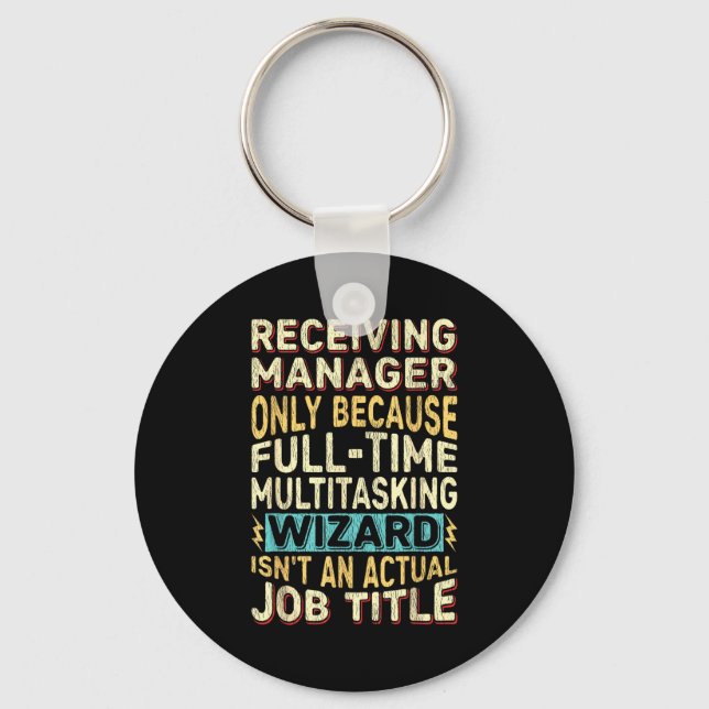 Wizard Job Title Quote - Funny Receiving Manager  Keychain (Front)