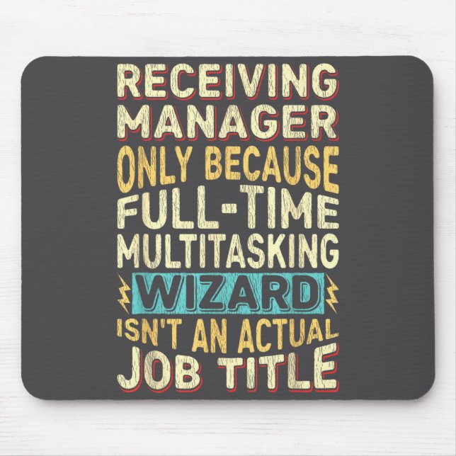Wizard Job Title Quote - Funny Receiving Manager  Mouse Pad (Front)