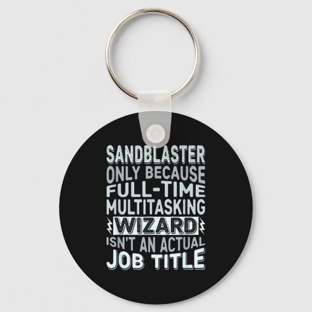Wizard Job Title Quote - Funny Sandblaster  Keychain (Front)