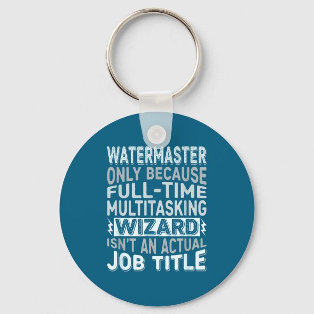 Wizard Job Title Quote - Funny Watermaster  Keychain (Front)