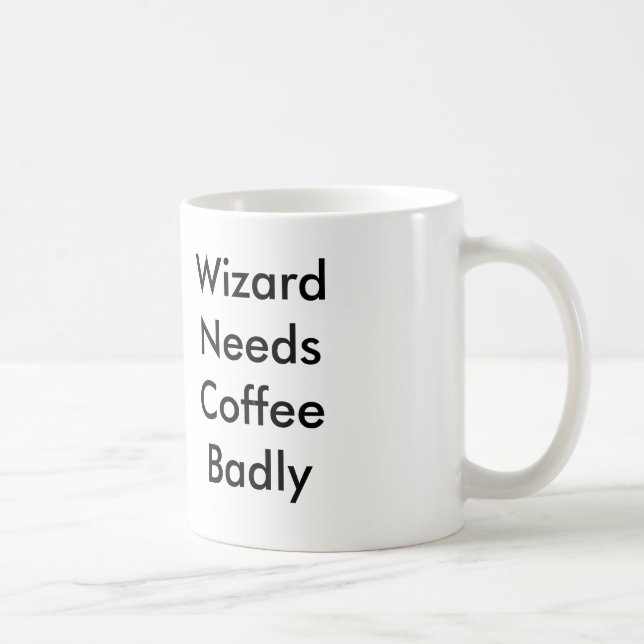 Wizard Needs Coffee Badly Mug (Right)