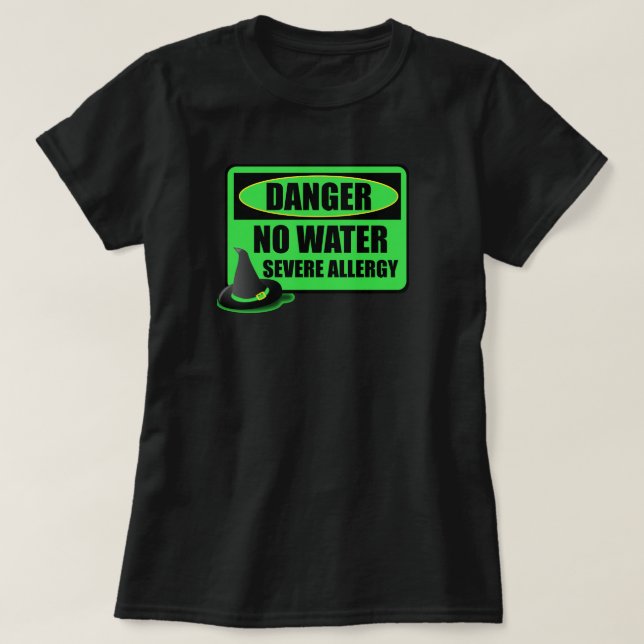 Wizard of Oz Wicked Witch Allergic to Water Shirt (Design Front)