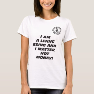 Wmns I AM A LIVING BEING T-Shirt